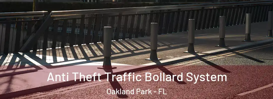 Anti Theft Traffic Bollard System Oakland Park - FL