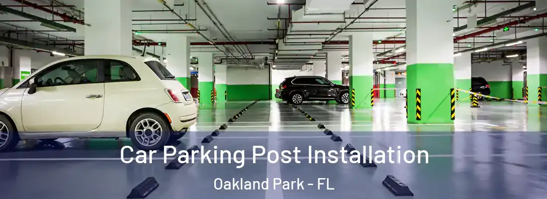 Car Parking Post Installation Oakland Park - FL