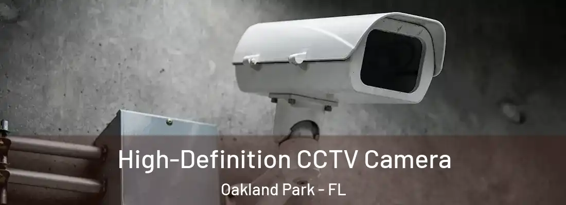  High-Definition CCTV Camera Oakland Park - FL