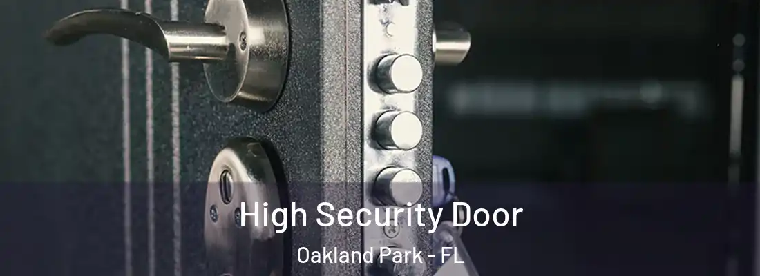  High Security Door Oakland Park - FL