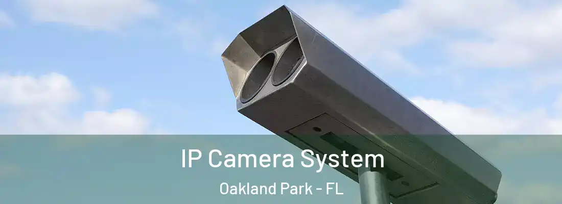 IP Camera System Oakland Park - FL