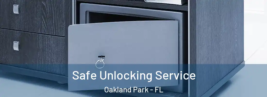 Safe Unlocking Service Oakland Park - FL