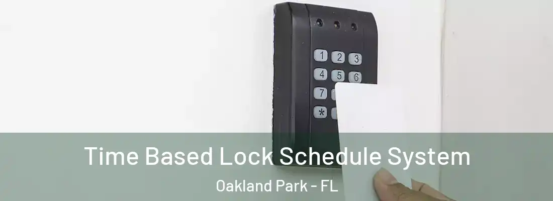 Time Based Lock Schedule System Oakland Park - FL